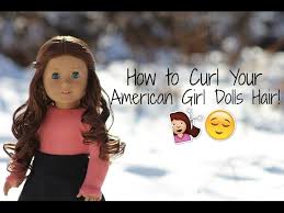 curl your american dolls hair