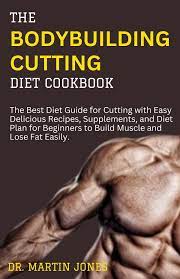 the bodybuilding cutting t cookbook