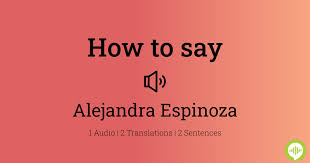 how to ounce alejandra espinoza