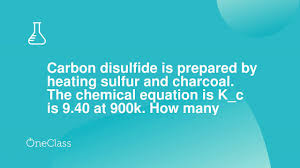 carbon disulfide is prepared by heating
