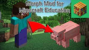 morph mod for minecraft education