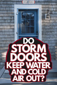 Do Storm Doors Keep Water And Cold Air