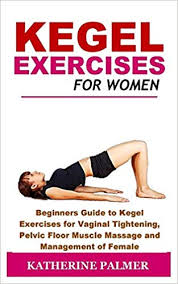 Kegel Exercises For Women Beginners Guide To Kegel