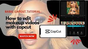 how to edit makeup videos with capcut