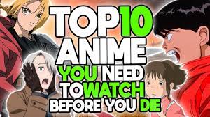 top 10 anime you should watch before
