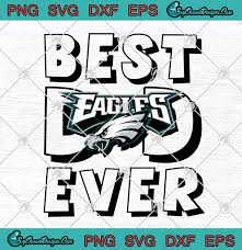 You are about to download the philadelphia eagles in.svg format (file size: Philadelphia Eagles Best Dad Ever Father S Day American Football Svg Png Eps Dxf Cricut File Silhouette Art Designs Digital Download