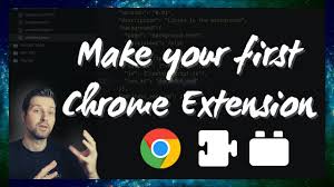 how to start making chrome extensions