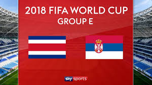 مشاهدة مباراة كوستاريكا و صربيا بث مباشر كورة لايف يلا شوت - كأس العالم روسيا 2018