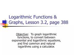 Ppt Logarithmic Functions Amp