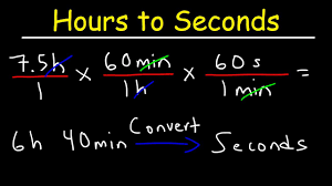 converting hours to seconds and seconds