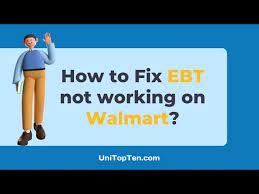 fix ebt not working on walmart 2023
