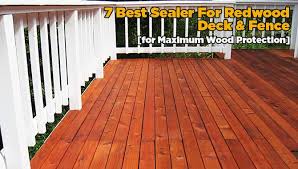7 best sealer for redwood deck fence