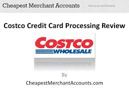 Offers matched to your credit profile Costco Credit Card Processing Review