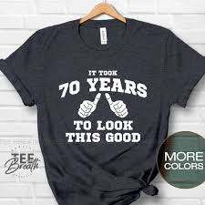 5 out of 5 stars. 70th Birthday Gift 70 Years Old T Shirt Funny 70 Years Old Etsy Old T Shirts 70th Birthday Gifts 70th Birthday