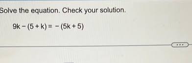 Equation Check Your Solution 9k 5 K 5k