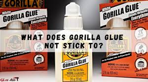 What Does Gorilla Glue Not Stick To
