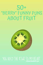 People who enjoy puns may spend more time with others who accept them and will laugh at them even if they do funny puns can be used not only for fun but also to make a point or to teach something. 50 Berry Funny Fruit Puns And Jokes To Make You Smile