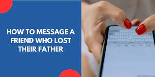 message a friend who lost their father