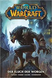 Warcraft (alternatively known as warcraft: World Of Warcraft Der Fluch Der Worgen Amazon De Waugh James Neilson Mickey Lullabi Ludo Washington Tony Bucher
