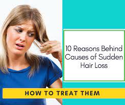 causes of sudden hair loss