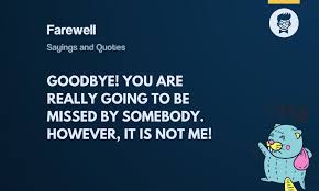 Here is our huge list of quotes that can make you laugh. 67 Funny Farewell Sayings And Quotes Thebrandboy Com