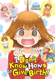 I Don't Know How to Give Birth! Manga eBook by Ayami Kazama - EPUB Book |  Rakuten Kobo United States