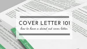 Cover Letter 101 How To Have A Stand Out Cover Letter