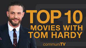The last decade has shown that hardy is. Top 10 Tom Hardy Movies Youtube