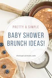 The meeting will last long enough and you need something to make all guests feel better. Menu For Baby Shower Brunch