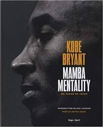 He fell short in giving die hard fans more to sink their teeth into. Mamba Mentality Ma Facon De Jouer Version Francaise French Version Book By Kobe Bryant Paperback Www Chapters Indigo Ca