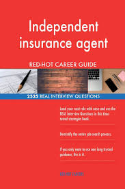 Insurance is defined as the equitable transfer of the risk of a loss, from one entity to another, in exchange for a premium, so learn more about insurance. Independent Insurance Agent Red Hot Career Guide 2525 Real Interview Questions Careers Red Hot 9781717405951 Amazon Com Books