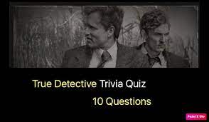 4 popeye has four nephews: True Detective Trivia Quiz 1 Quiz For Fans