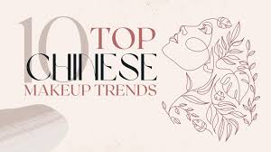 10 top china makeup trends