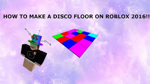 dance floor on roblox 2016