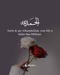 smile say alhamdulillah your life is