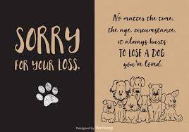 Dogs just know when they are loved… even at the end, when their pain becomes too much to bear and we help them to find rest. Sorry For The Loss Of Your Dog Images Free Loss Of Dog Vector Card Download Free Vector Art Stock Dog Sympathy Card Loss Of Dog Dog Sympathy