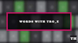5 Letter Word With Troe