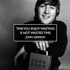 Time you enjoy wasting is not wasted time”. Great... | via Relatably.com