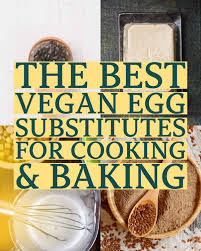 best egg subsutes for vegan baking
