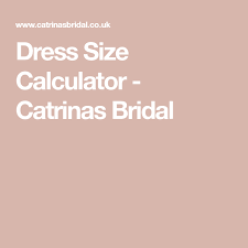 Dress Size Calculator In 2019 Dresses Bridal Calculator