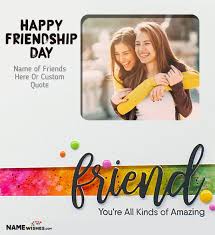 The tradition of dedicating a day in honor of friends began in us in 1935. Happy Friendship Day Wishes With Photo And Names