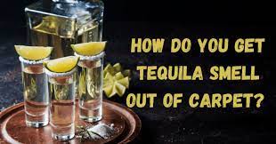 how to get tequila out of carpet