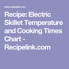 With your electric skillet, you'll begin by frying the bacon with chopped onions. Electric Skillet Temperature And Cooking Times Chart Recipelink Com Cooking Time Electric Skillet Recipes Skillet Meals