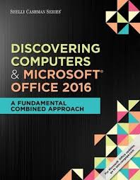 There are no prerequisites, and no previous knowledge of. Pdf Free Shelly Cashman Series Discovering Computers Microsoft Office 365 Office 2016 A Fundamental Combined Approach Download Free Xiaomi Mi58 Pdf Book