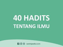 Check spelling or type a new query. 40 Hadits Tentang Menuntut Ilmu