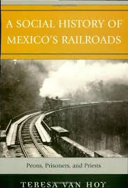 amazon bestseller = mexican history books items = 10. A Social History Of Mexico S Railroads Peons Prisoners And Priests Jaguar Books On Latin America Teresa Van Hoy 9780742553286 Amazon Com Books