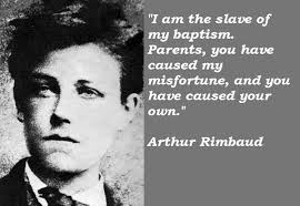 Arthur Rimbaud&#39;s quotes, famous and not much - QuotationOf . COM via Relatably.com