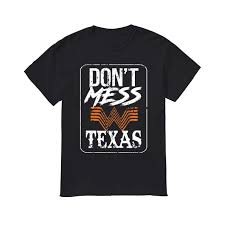 Dont Mess With Texas Whataburger T Shirts Trend T Shirt