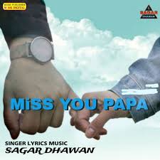 stream miss you papa by sagar dhawan