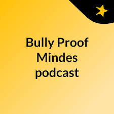 Bully Proof Mindes podcast